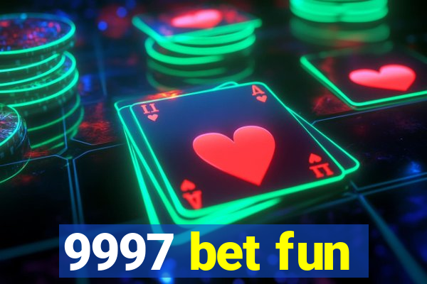 9997 bet fun